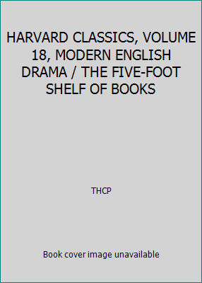 HARVARD CLASSICS, VOLUME 18, MODERN ENGLISH DRA... B001Z78GJY Book Cover