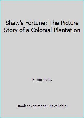 Shaw's Fortune: The Picture Story of a Colonial... B00SM7UVC0 Book Cover