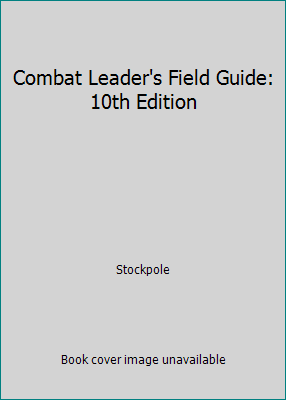 Combat Leader's Field Guide: 10th Edition 0811722252 Book Cover