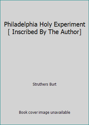 Philadelphia Holy Experiment [ Inscribed By The... B085BSJFQV Book Cover