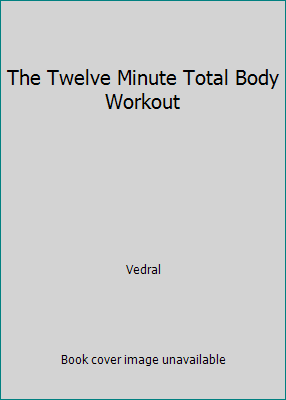 The Twelve Minute Total Body Workout B000JF8KY4 Book Cover