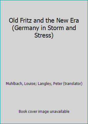 Old Fritz and the New Era (Germany in Storm and... B0017L01OQ Book Cover