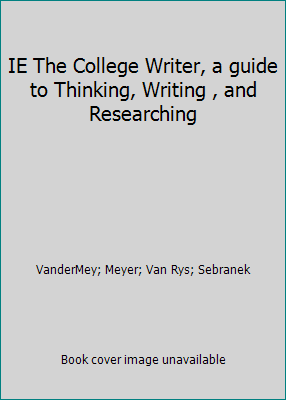 IE The College Writer, a guide to Thinking, Wri... 1285437985 Book Cover