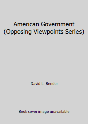 American Government (Opposing Viewpoints Series) 0899083730 Book Cover