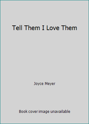 Tell Them I Love Them 0446692050 Book Cover