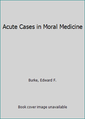 Acute Cases in Moral Medicine B000M9XWY0 Book Cover