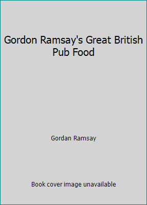 Gordon Ramsay's Great British Pub Food 0007923945 Book Cover