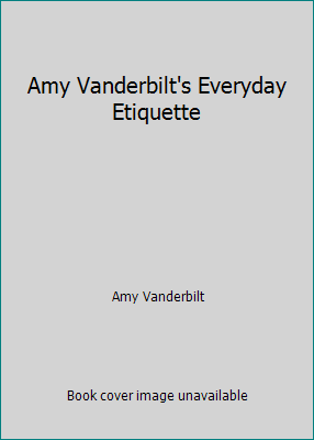 Amy Vanderbilt's Everyday Etiquette B000NPYYKO Book Cover