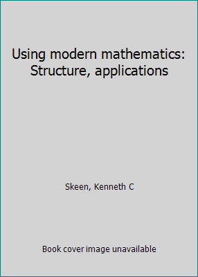 Using modern mathematics: Structure, applications B0007EG6W0 Book Cover
