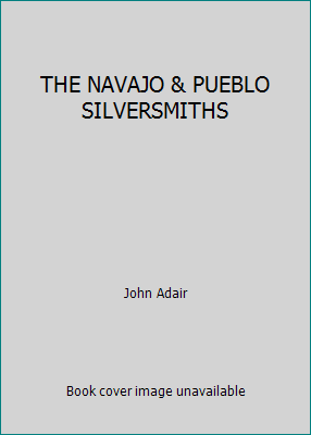 THE NAVAJO & PUEBLO SILVERSMITHS B002EERA30 Book Cover