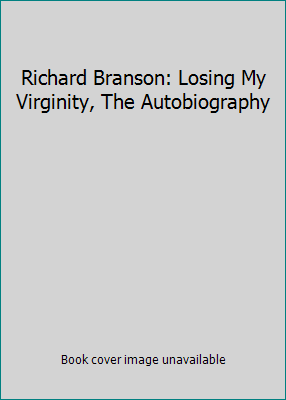 Richard Branson: Losing My Virginity, The Autob... 1740511832 Book Cover