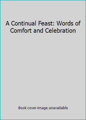 A Continual Feast: Words of Comfort and Celebra... B010DQLO0U Book Cover