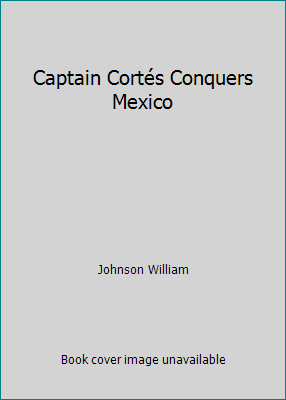 Captain Cortés Conquers Mexico B01HFCCVES Book Cover