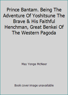 Prince Bantam. Being The Adventure Of Yoshitsun... B00KHIPRR6 Book Cover