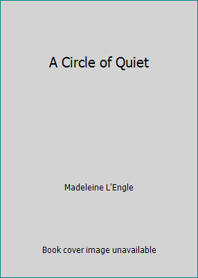 A Circle of Quiet B00BRXQQPW Book Cover