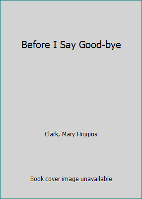 Before I Say Good-bye 0792728408 Book Cover