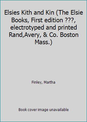 Elsies Kith and Kin (The Elsie Books, First edi... B003LP88F0 Book Cover