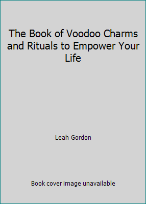 The Book of VooDoo: Charms and Rituals to Empower Your Life