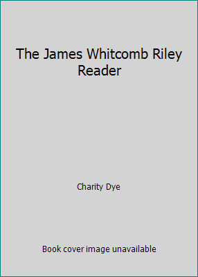 The James Whitcomb Riley Reader B003XCCSFC Book Cover