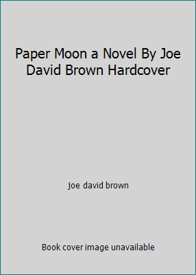 Paper Moon a Novel By Joe David Brown Hardcover B00D54H62S Book Cover