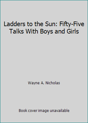 Ladders to the Sun: Fifty-Five Talks With Boys ... B003SA97NK Book Cover