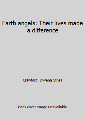 Earth angels: Their lives made a difference B0006S3W4C Book Cover