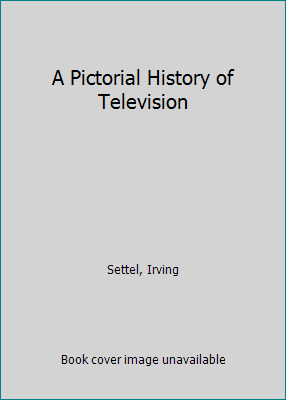 A Pictorial History of Television 0804458928 Book Cover