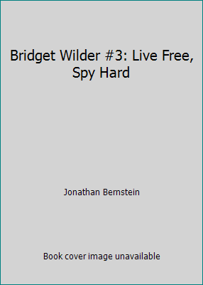 Bridget Wilder #3: Live Free, Spy Hard 006238273X Book Cover