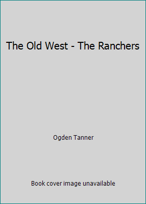 The Old West - The Ranchers B0049VNFT4 Book Cover