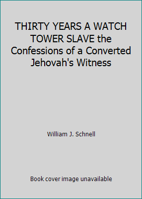 THIRTY YEARS A WATCH TOWER SLAVE the Confession... B01M5FCRMF Book Cover