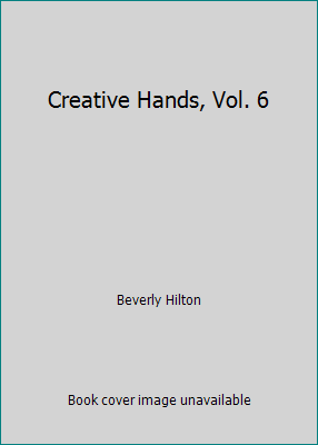 Creative Hands, Vol. 6 B0027WRQJC Book Cover