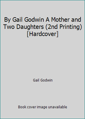 By Gail Godwin A Mother and Two Daughters (2nd ... B00SB27CLE Book Cover
