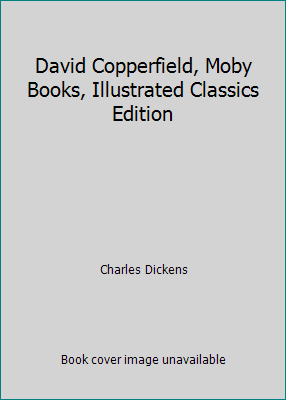 David Copperfield, Moby Books, Illustrated Clas... B001TTK98Y Book Cover