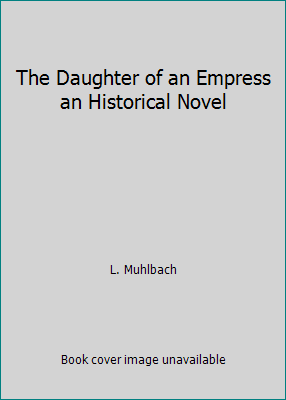 The Daughter of an Empress an Historical Novel B000K6QH7O Book Cover