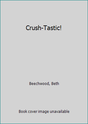 Crush-Tastic! 142874438X Book Cover