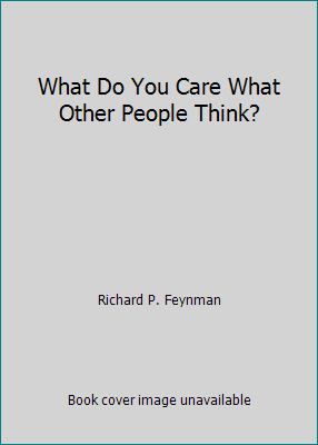 What Do You Care What Other People Think? B000GQYCRK Book Cover