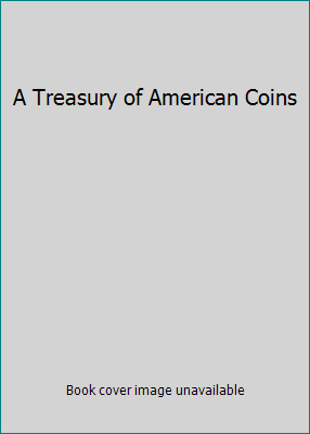 A Treasury of American Coins B00AVF68ZU Book Cover