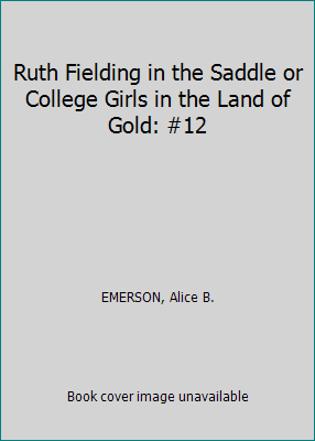 Ruth Fielding in the Saddle or College Girls in... B00CQ9PG84 Book Cover