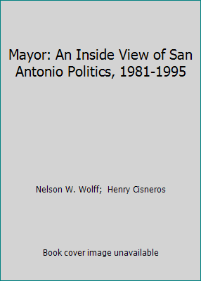 Mayor: An Inside View of San Antonio Politics, ... 1890346004 Book Cover