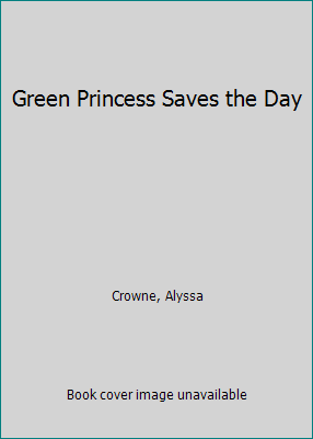 Green Princess Saves the Day 054523414X Book Cover