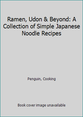 Ramen, Udon & Beyond: A Collection of Simple Ja... 151158596X Book Cover