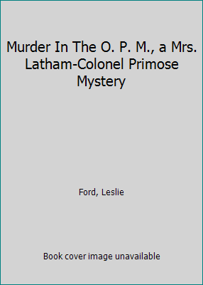 Murder In The O. P. M., a Mrs. Latham-Colonel P... B000H5ELQM Book Cover