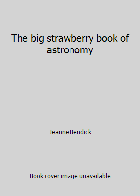 The big strawberry book of astronomy 0884700607 Book Cover