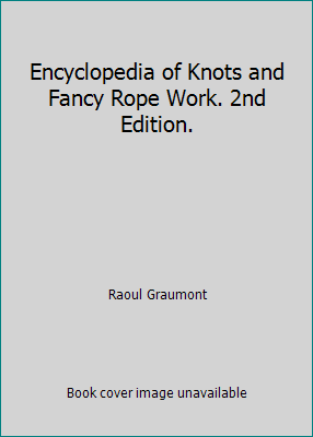 Encyclopedia of Knots and Fancy Rope Work. 2nd ... B004J1NRJ2 Book Cover