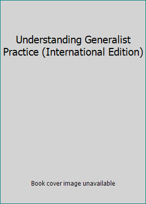 Understanding Generalist Practice (Internationa... 0495508195 Book Cover