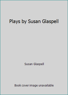 Plays by Susan Glaspell B005KDFDMW Book Cover