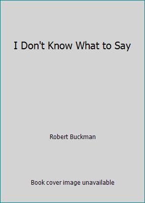 I Don't Know What to Say 1550130706 Book Cover