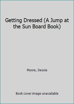 Getting Dressed (A Jump at the Sun Board Book) 0694005908 Book Cover