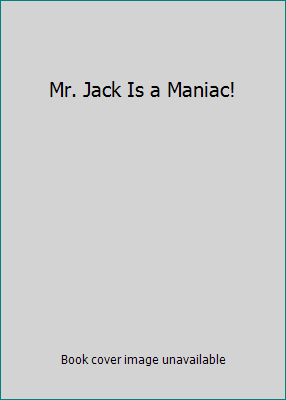 Mr. Jack Is a Maniac! 0545734258 Book Cover