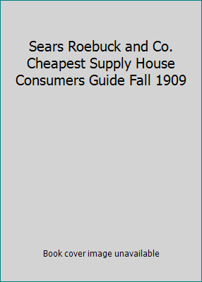 Sears Roebuck and Co. Cheapest Supply House Con... B00161YS6E Book Cover